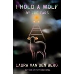 I Hold a Wolf by the Ears: Stories Van Den Berg LauraPevná vazba – Hledejceny.cz