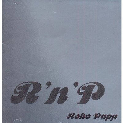 Robo Papp - R`N`P` CD