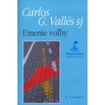 Umenie voľby - Carlos G. Vallés – Hledejceny.cz