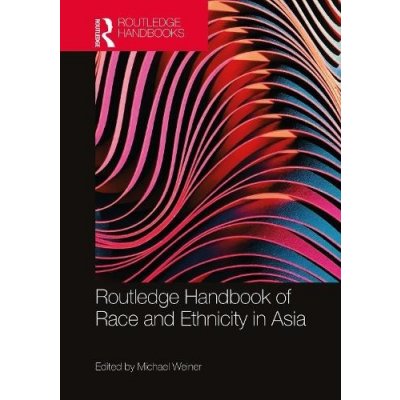 Routledge Handbook of Race and Ethnicity in Asia – Hledejceny.cz