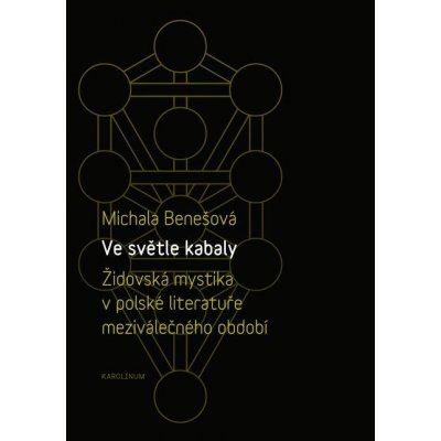Ve světle kabaly: Židovská mystika v polské literatuře meziválečného období - Michala Benešová – Zboží Mobilmania