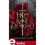 Hon na krále démonů - Madeleine Eliot – Hledejceny.cz