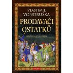 Prodavači ostatků, 4. vydání - Vlastimil Vondruška – Zbozi.Blesk.cz