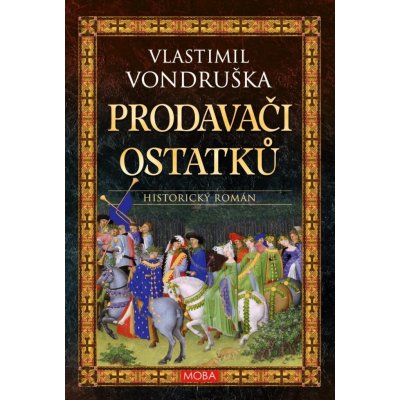 Prodavači ostatků, 4. vydání - Vlastimil Vondruška – Hledejceny.cz