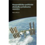 Hospodářsko-politické důsledky průzkumu vesmíru - Martin Machay – Hledejceny.cz