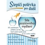 Slepičí polévka pro duši - Síla pozitivního myšlení - Jack Canfield – Hledejceny.cz