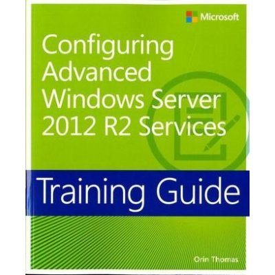 Training Guide: Configuring Advanced Windows Server 2012 R2 – Hledejceny.cz