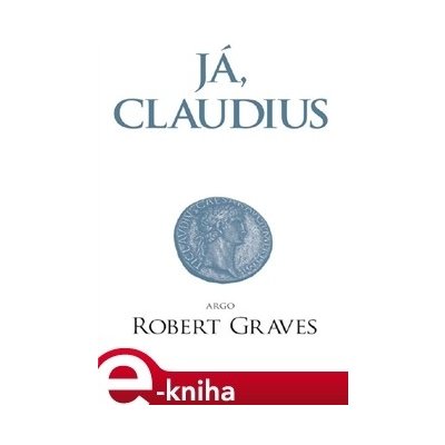 Já, Claudius - Robert Graves – Hledejceny.cz