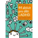 44 aktivit pro děti s ADHD - Lawrence E. Shapiro