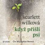 Když přišli psi - Wilková Scarlett – Sleviste.cz