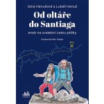 Od oltáře do Santiaga - Jana Hanušová – Hledejceny.cz