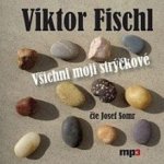 Všichni moji strýčkové - Viktor Fischl, Josef Somr – Hledejceny.cz