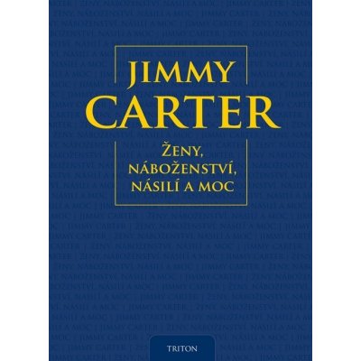 Ženy, náboženství, násilí a moc Jimmy Carter – Hledejceny.cz