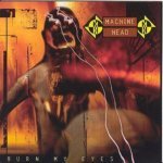 Machine Head - Burn My Eyes CD – Hledejceny.cz