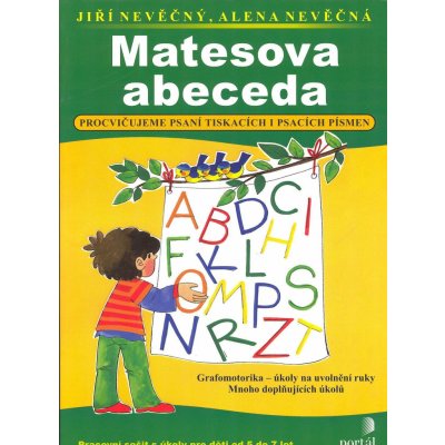 Matesova abeceda - Procvičujeme psaní tiskacích a psacích písmen - Jiří Nevěčný, Alena Nevěčná – Hledejceny.cz