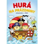 Šulc Petr: Hurá na prázdniny - Opakování 1. třídyha – Hledejceny.cz