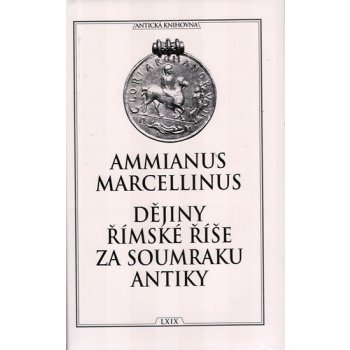 Dějiny římské říše za soumraku antiky Ammianus Marcellinus