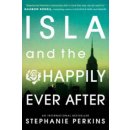 Isla and the Happily Ever After - Anna & the F... - Stephanie Perkins