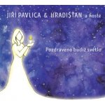 Pavlica Jiří & Hradišťan - Pozdraveno budiž světlo – Hledejceny.cz