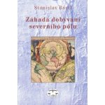 Záhada dobývání severního pólu - Stanislav Bártl – Hledejceny.cz