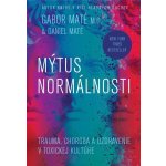 Mýtus normálnosti - Gábor Maté, Daniel Maté – Zbozi.Blesk.cz