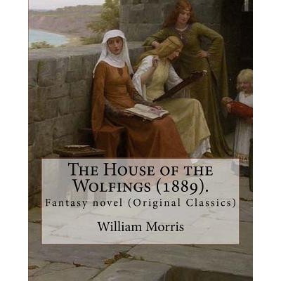 The House of the Wolfings (1889). By: William Morris: Fantasy novel (Original Classics) – Zboží Mobilmania