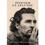 Životem na zelenou - Matthew McConaughey – Hledejceny.cz