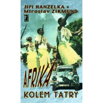 Afrika kolem Tatry Hanzelka Jiří, Zikmund Miroslav