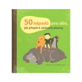 50 nápadů pro děti, jak přispět k záchraně planety