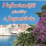 Různí - Nejkrásnější písničky z Jugoslávie CD – Hledejceny.cz