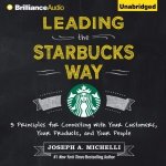 Leading the Starbucks Way: 5 Principles for Connecting with Your Customers, Your Products, and Your People – Sleviste.cz