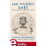 Jak vyložit svět - Steven Weinberg – Sleviste.cz