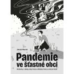 Pandemie ve šťastné obci - Historky z doby, kdy hrůza střídala hrůzu a bizár bizár – Hledejceny.cz