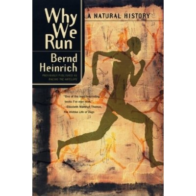 Why We Run - B. Heinrich A Natural History
