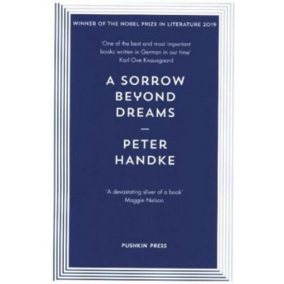 A Sorrow Beyond Dreams - Peter Handke – Hledejceny.cz