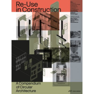 Re-Use in Construction: A Compendium of Circular Architecture Institute of Constructive Design – Zboží Dáma