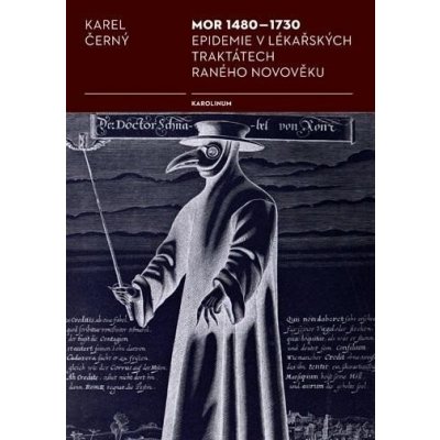Mor 1480-1730 Epidemie v lékařských traktátech raného novověku, 2. vydání - Karel Černý
