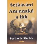Setkávání Anunnaků a lidí - Zecharia Sitchin – Hledejceny.cz