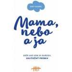 Mama, nebo a ja: Skôr ako som sa narodil Skutočný príbeh - Eny Hanks – Hledejceny.cz