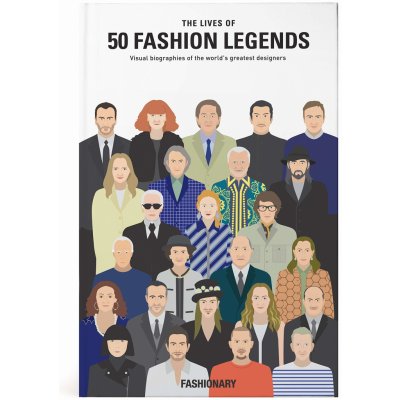 The Lives of 50 Fashion Legends: Visual biographies of the worlds greatest designers – Zbozi.Blesk.cz