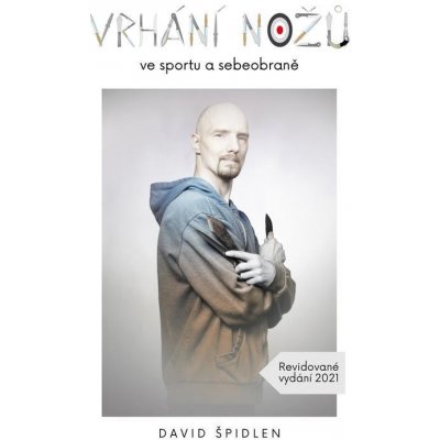 Vrhání nožů ve sportu a sebeobraně - David Špidlen