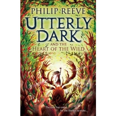 Utterly Dark and the Heart of the Wild Reeve PhilipPaperback – Hledejceny.cz