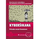 Kyberšikana, Průvodce novým fenoménem - Černá Alena, Dědková Lenka, Macháčková Hana, Ševčíková Anna, Šmahel David – Hledejceny.cz