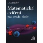 Matematická cvičení pro střední školy - Daniel Hrubý – Hledejceny.cz
