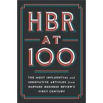 HBR at 100: The Most Essential, Influential, and Innovative Articles from Hbrs First 100 Years – Hledejceny.cz