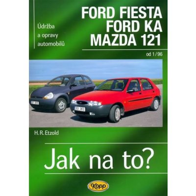 Ford Fiesta, Ford KA, Mazda 121 - Jak na to? - 3.vydání - Etzold Hans-Rudiger Dr.