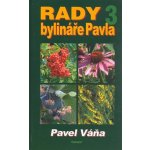 Rady bylináře Pavla 3 - Léčivé rostliny od A do Z - Pavel Váňa – Sleviste.cz