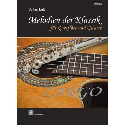 Melodien der Klassik - LARGO / příčná flétna a kytara – Zboží Mobilmania