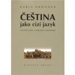 Čeština jako cizí jazyk - Karla Hronová – Hledejceny.cz