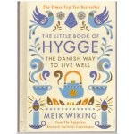 The Little Book of Hygge: The Danish Way - Meik Wiking – Hledejceny.cz